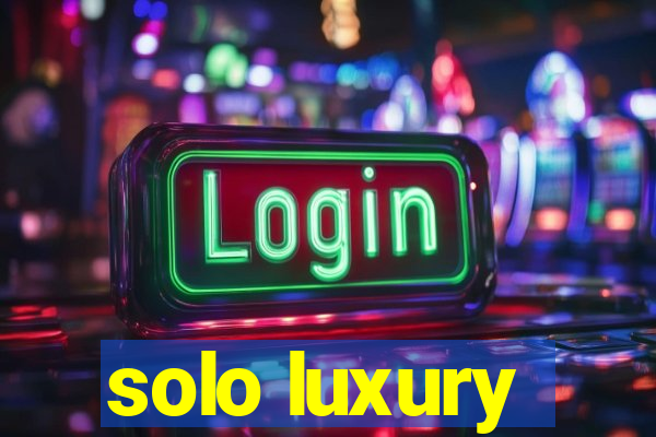 solo luxury