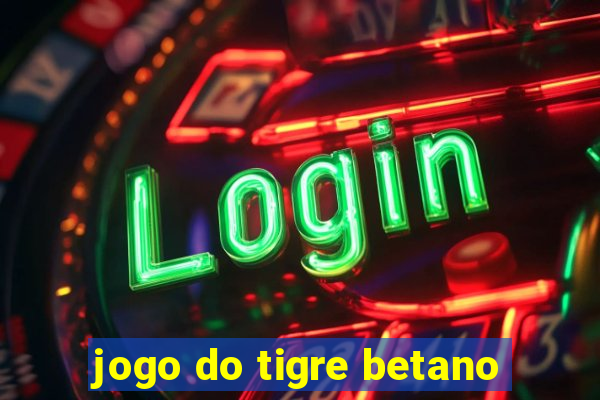 jogo do tigre betano