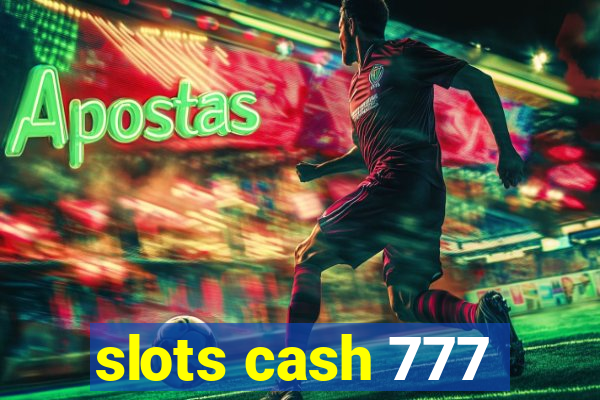 slots cash 777