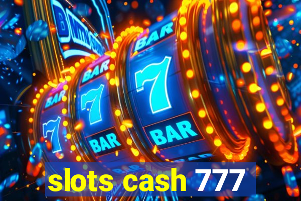 slots cash 777