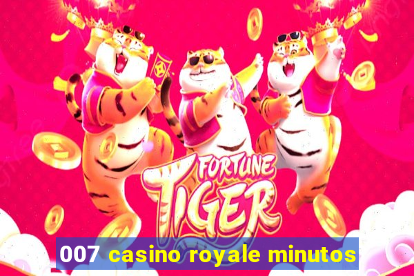 007 casino royale minutos