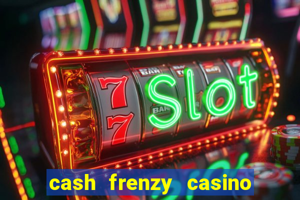 cash frenzy casino free coins