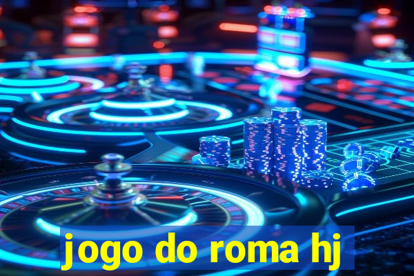 jogo do roma hj