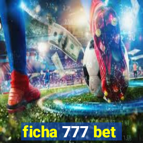 ficha 777 bet