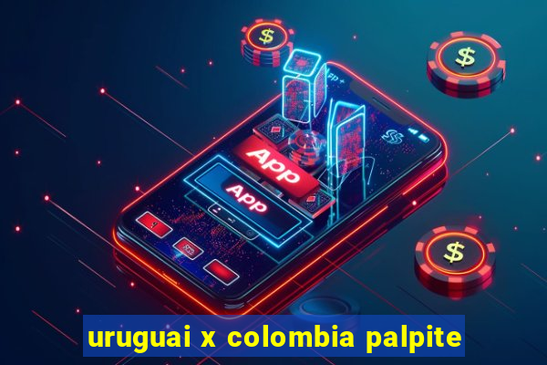 uruguai x colombia palpite