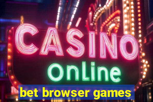 bet browser games