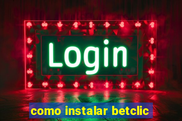 como instalar betclic