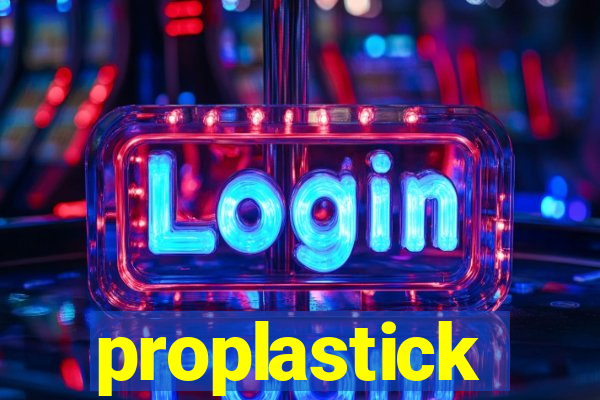 proplastick