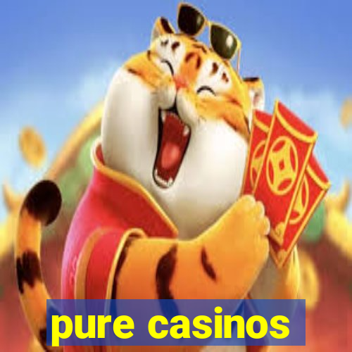 pure casinos