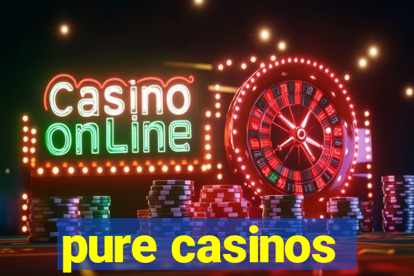 pure casinos