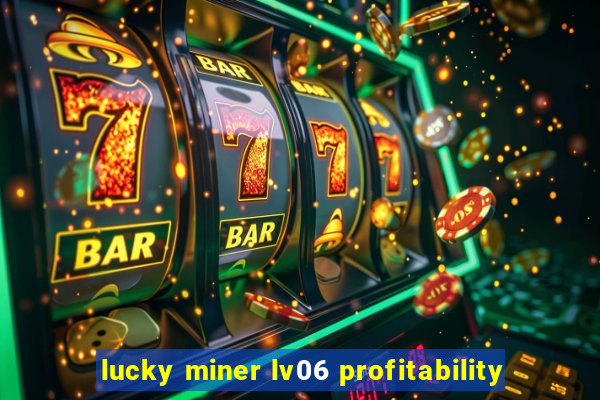 lucky miner lv06 profitability