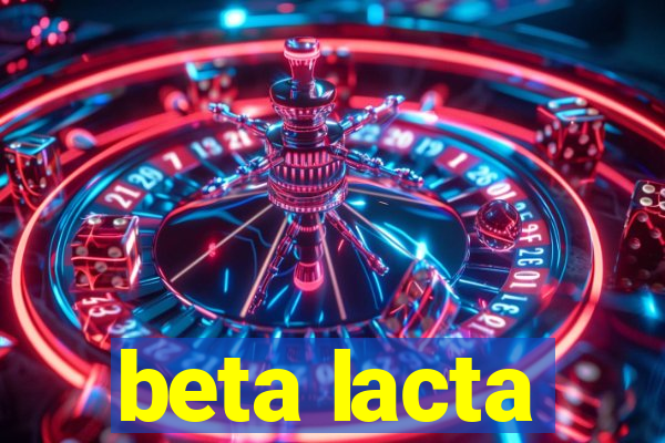 beta lacta