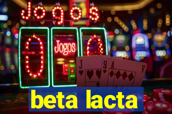 beta lacta