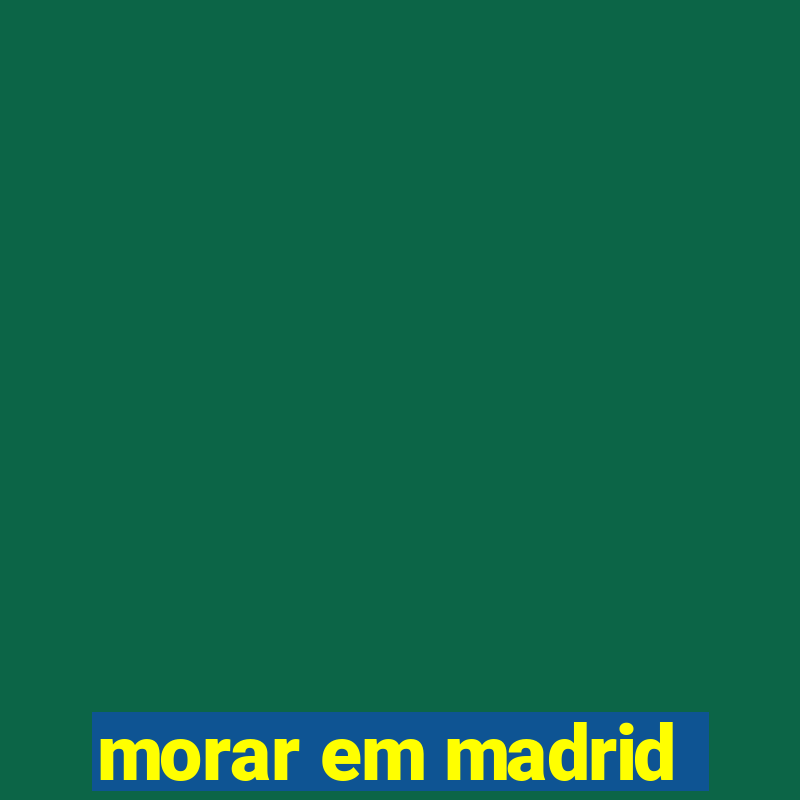 morar em madrid