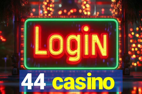 44 casino