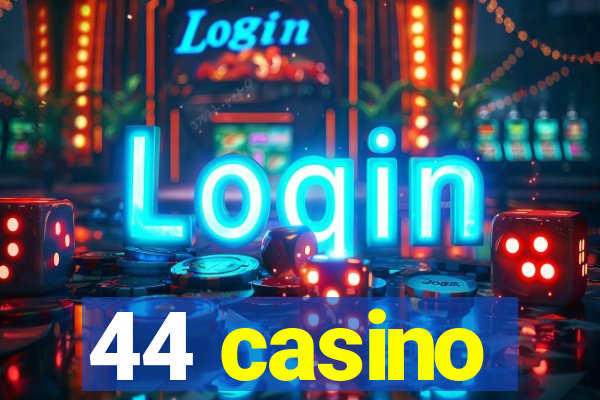 44 casino