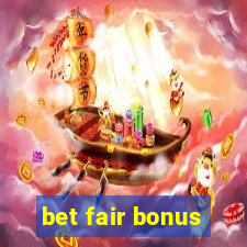 bet fair bonus