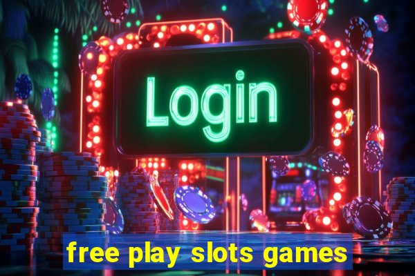 free play slots games