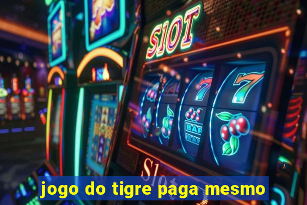 jogo do tigre paga mesmo