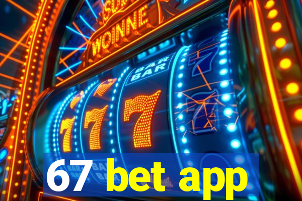 67 bet app