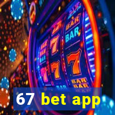 67 bet app