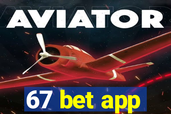 67 bet app