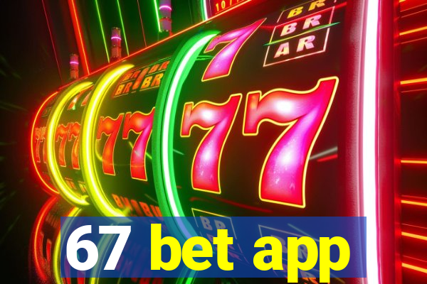 67 bet app