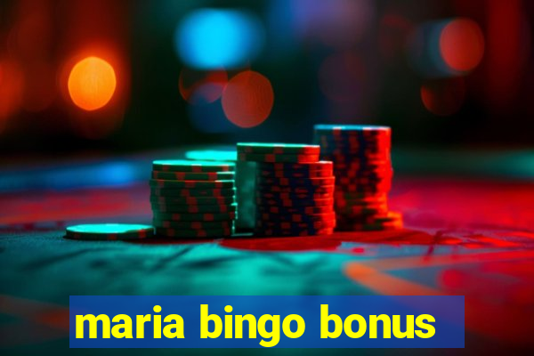 maria bingo bonus