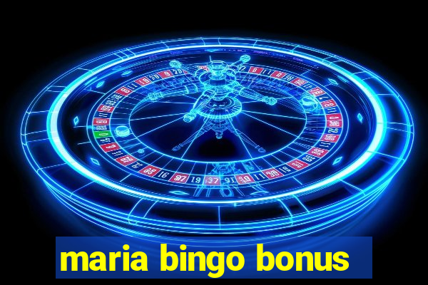 maria bingo bonus