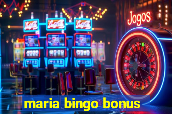 maria bingo bonus