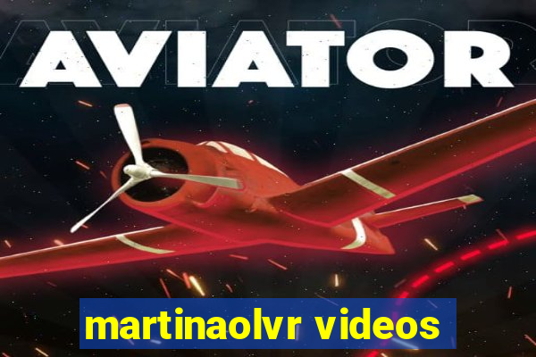 martinaolvr videos