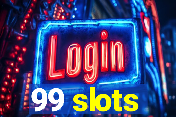 99 slots