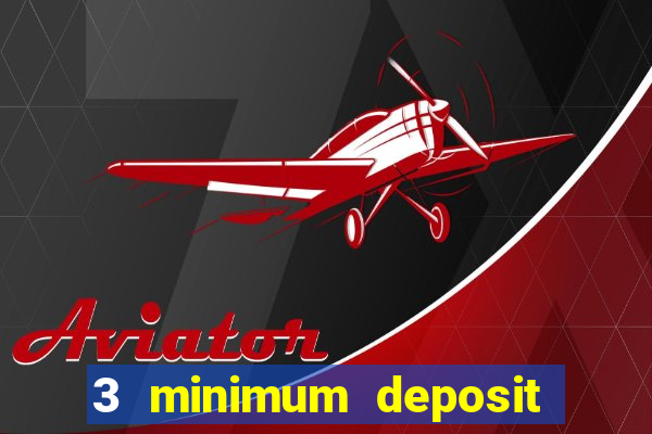 3 minimum deposit mobile casino