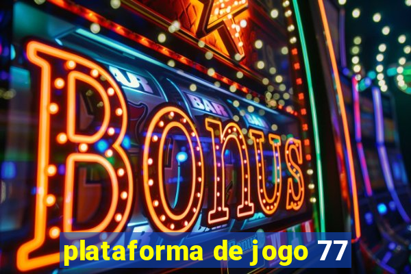 plataforma de jogo 77