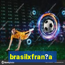 brasilxfran?a