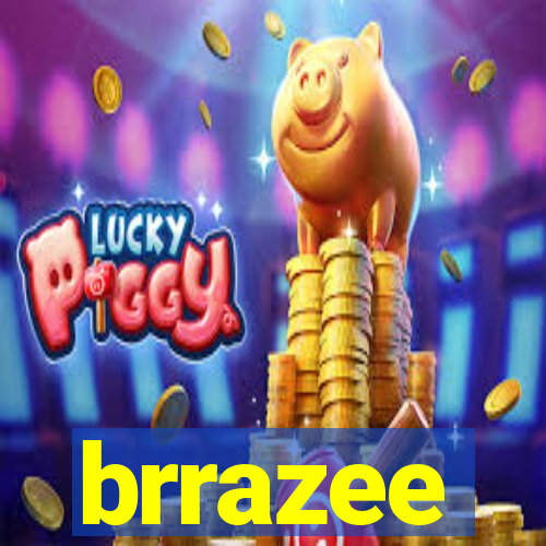 brrazee