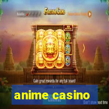 anime casino