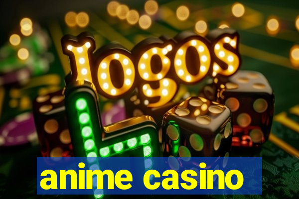 anime casino