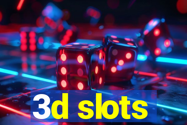 3d slots