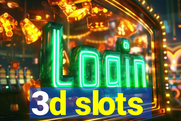 3d slots