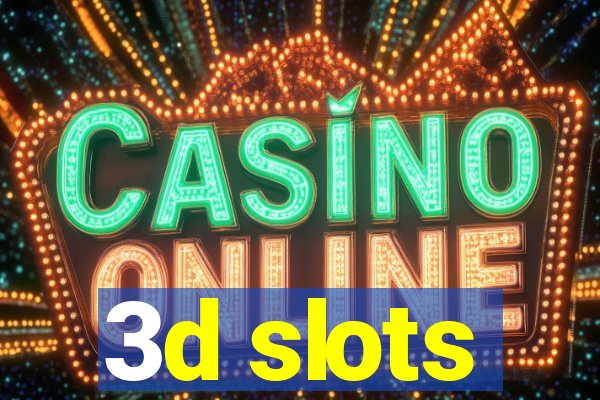 3d slots