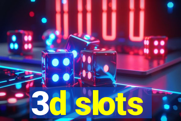 3d slots