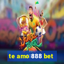 te amo 888 bet