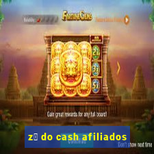 z茅 do cash afiliados