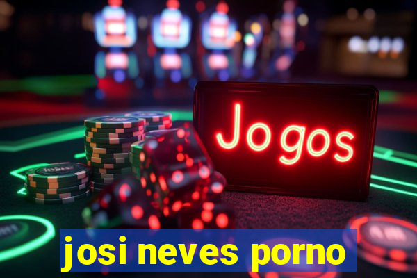 josi neves porno