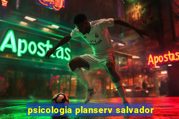 psicologia planserv salvador