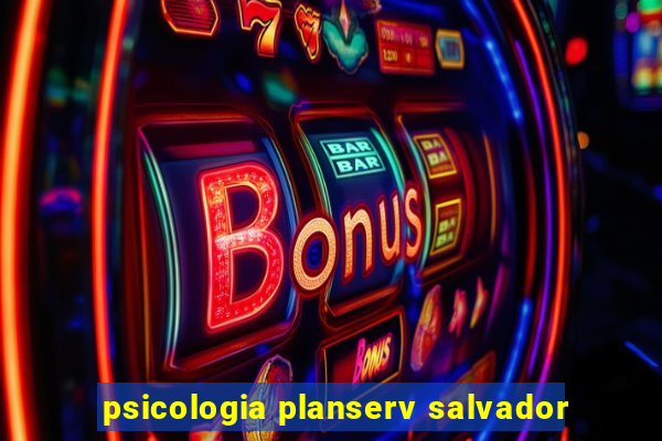 psicologia planserv salvador