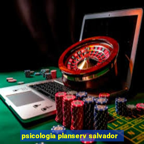 psicologia planserv salvador