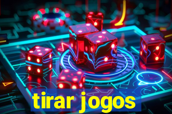 tirar jogos