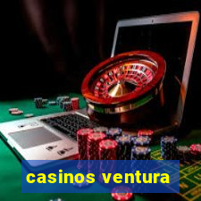 casinos ventura